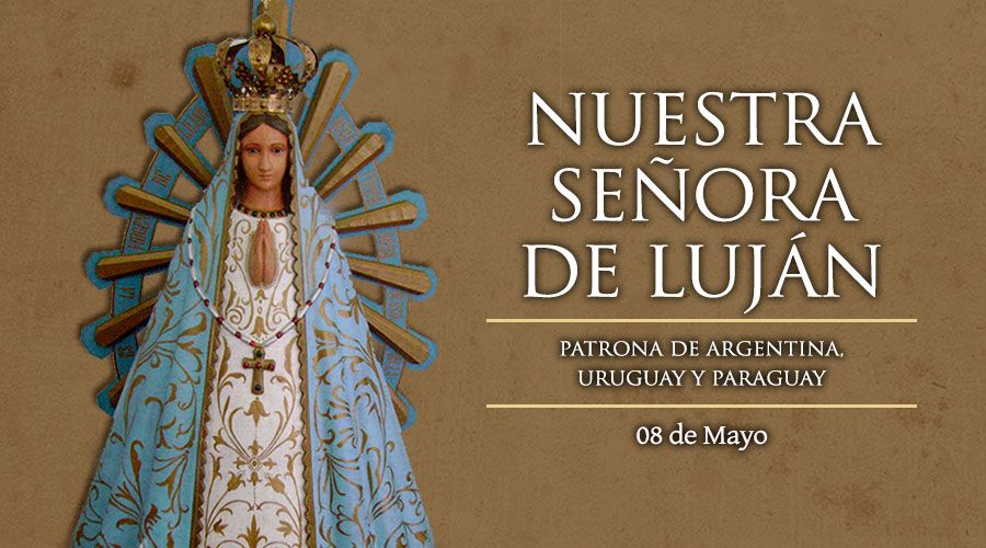 8 de mayo Día de Nuestra Señora de Luján