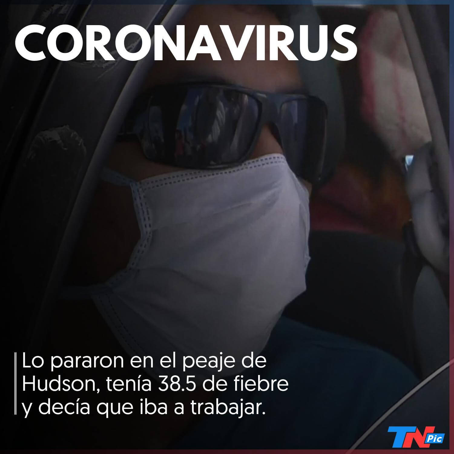 Coronavirus | Lo pararon en el peaje de Hudson con 38.5° de fiebre y dijo que iba a trabajar