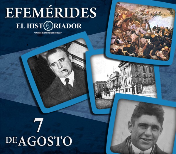 Efemérides:  ¿Que pasó un 7 de Agosto?
