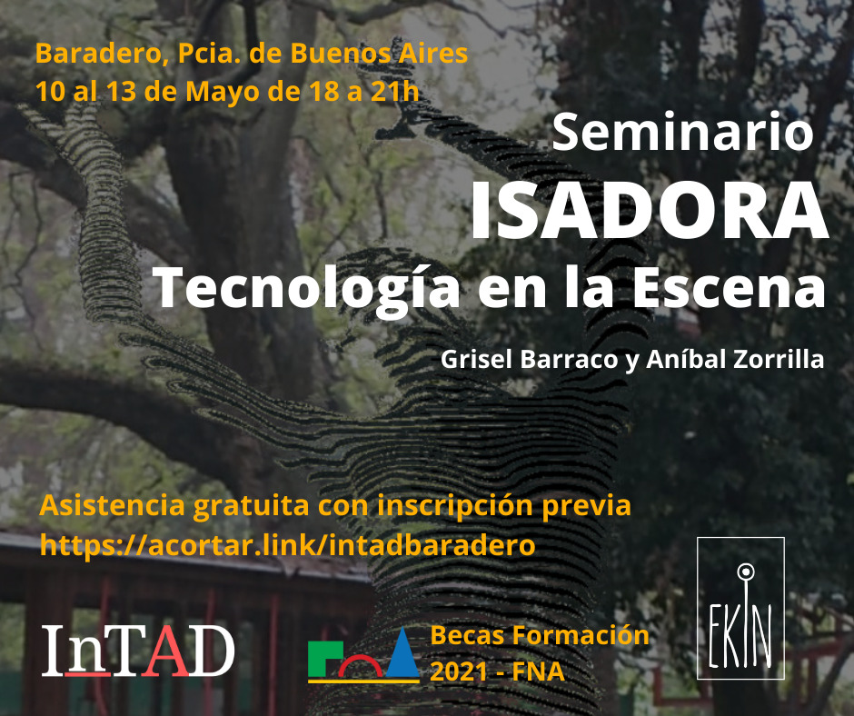 El Equipo de Investigación en Tecnología Aplicada a la Danza, InTAD invita al seminario “Tecnología en la escena con Isadora”.